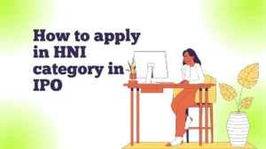 Read more about the article How to apply in HNI category in IPO